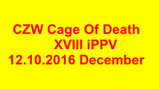 CZW Cage OF Death XVIII IPPV December 2016