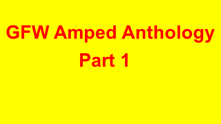 GFW Amped Anthology Part 1 2017