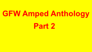 GFW Amped Anthology Part 2 2017