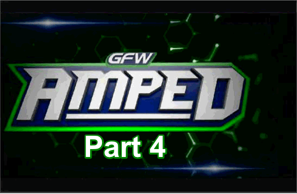 Watch GFW Amped Anthology 2017 Part 4 Online Full Show Free