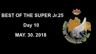 Day 10 – NJPW Best Of The Super Jr.25 2018 5/30/18
