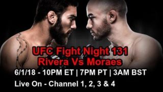 UFC Fight Night 131 Rivera Vs Moraes 6/1/18