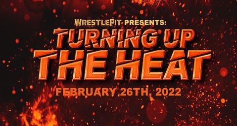 WrestlePit 2022 02 26 Turning Up the Heat