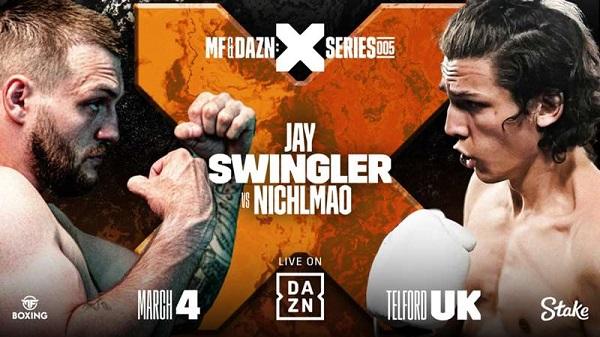 Watch MF x DAZN X-Series 005 JAY SWINGLER VS. NICHOLAI PERRETT 3/4/23 March 4th 2023 Online Full Show Free